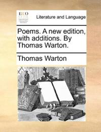 Poems. A new edition, with additions. By Thomas Warton.