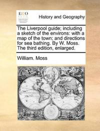 The Liverpool Guide; Including a Sketch of the Environs