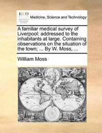A Familiar Medical Survey of Liverpool