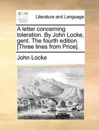 A Letter Concerning Toleration. by John Locke, Gent. the Fourth Edition. [Three Lines from Price].
