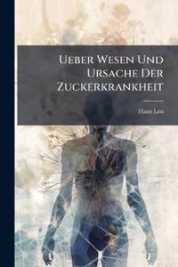 Ueber Wesen Und Ursache Der Zuckerkrankheit