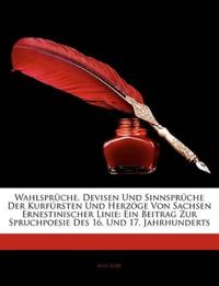 Wahlsprüche, Devisen Und Sinnsprüche Der Kurfürsten Und Herzöge Von Sachsen Ernestinischer Linie