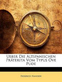Ueber Die Altspanischen Präterita Vom Typus Ove Pude