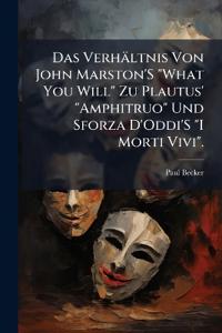 Das Verhältnis Von John Marston'S "What You Will" Zu Plautus' "Amphitruo" Und Sforza D'Oddi'S "I Morti Vivi".