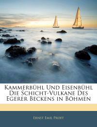 Kammerbühl Und Eisenbühl Die Schicht-Vulkane Des Egerer Beckens in Böhmen