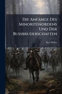 Die Anfänge Des Minoritenordens Und Der Bussbruderschaften