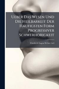 Ueber Das Wesen Und Die Heilbarkeit Der Haufigsten Form Progressiver Schwerhorigkeit