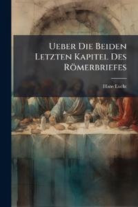 Ueber Die Beiden Letzten Kapitel Des Römerbriefes