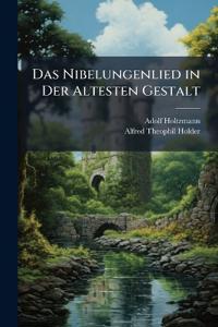 Das Nibelungenlied in Der Altesten Gestalt