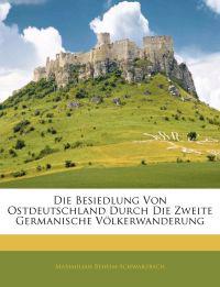 Die Besiedlung Von Ostdeutschland Durch Die Zweite Germanische Völkerwanderung