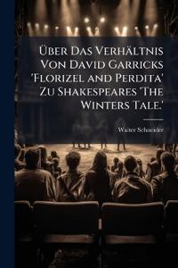 Über Das Verhältnis Von David Garricks 'Florizel and Perdita' Zu Shakespeares 'The Winters Tale.'