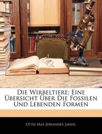 Die Wirbeltiere; Eine Ubersicht Uber Die Fossilen Und Lebenden Formen