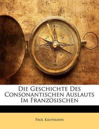 Die Geschichte Des Consonantischen Auslauts Im Französischen