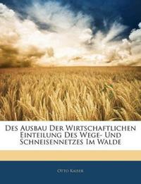 Des Ausbau Der Wirtschaftlichen Einteilung Des Wege- Und Schneisennetzes Im Walde