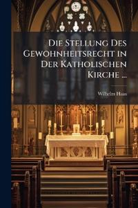 Die Stellung Des Gewohnheitsrecht in Der Katholischen Kirche ...