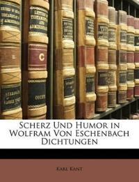 Scherz Und Humor in Wolfram Von Eschenbach Dichtungen