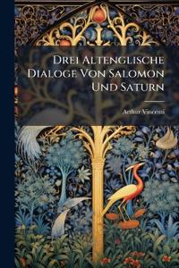 Drei Altenglische Dialoge Von Salomon Und Saturn