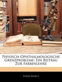 Physisch-Ophthalmologische Grenzprobleme; Ein Beitrag Zur Farbenlehre