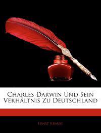 Charles Darwin Und Sein Verhältnis Zu Deutschland