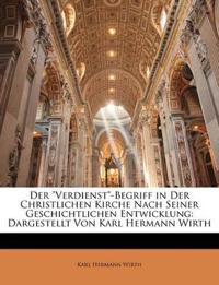 Der "Verdienst"-Begriff in Der Christlichen Kirche Nach Seiner Geschichtlichen Entwicklung