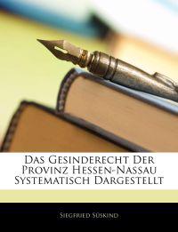 Das Gesinderecht Der Provinz Hessen-Nassau Systematisch Dargestellt