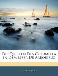 Die Quellen Des Columella in Dem Liber De Arboribus