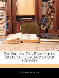 Die Spuren Der Romischen Arzte Auf Dem Boden Der Schweiz