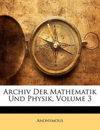 Archiv Der Mathematik Und Physik, Volume 3