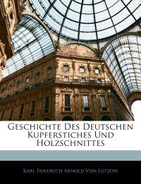Geschichte Des Deutschen Kupferstiches Und Holzschnittes