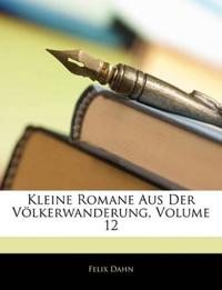 Kleine Romane Aus Der Völkerwanderung; Volume 12