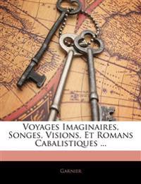 Voyages Imaginaires, Songes, Visions, Et Romans Cabalistiques ...