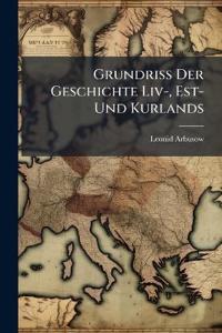 Grundriss Der Geschichte Liv-, Est- Und Kurlands