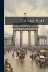 Mit Facsimiles