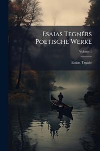 Esaias Tegners Poetische Werke, Volume 1