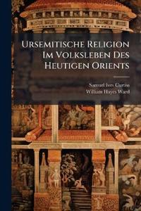 Bokomslag för "Ursemitische Religion im Volksleben des heutigen Orients"