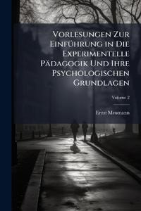 Vorlesungen Zur Einführung in Die Experimentelle Pädagogik Und Ihre Psychologischen Grundlagen; Volume 2