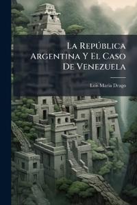 La República Argentina Y El Caso De Venezuela