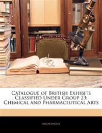 Catalogue of British Exhibits Classified Under Group 23