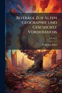 Beiträge Zur Alten Geographie Und Geschichte Vorderasiens; Volume 1
