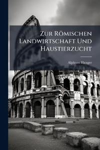 Zur Römischen Landwirtschaft Und Haustierzucht