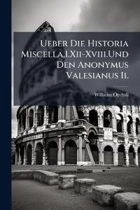 Ueber Die Historia Miscella,1.Xii-Xviii.Und Den Anonymus Valesianus Ii.