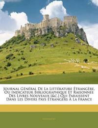 Journal General de La Litterature Etrangere, Ou Indicateur Bibliographique Et Raisonnee Des Livres Nouveaux [&C.] Qui Paraissent Dans Les Divers Pays