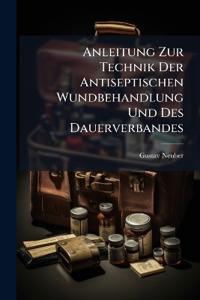 Kirjan kansi "Anleitung zur Technik der antiseptischen Wundbehandlung und des Dauerverbandes"
