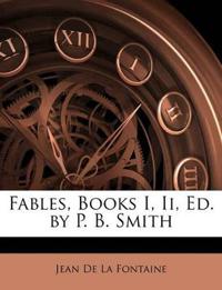 Fables, Books I, II, Ed. by P. B. Smith