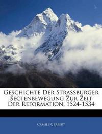 Geschichte Der Strassburger Sectenbewegung Zur Zeit Der Reformation, 1524-1534