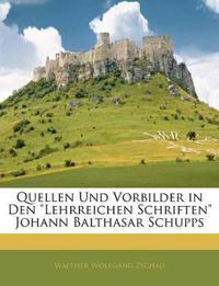 Quellen Und Vorbilder in Den "Lehrreichen Schriften" Johann Balthasar Schupps