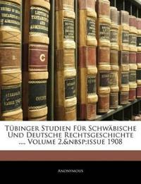 Tubinger Studien Fur Schwabische Und Deutsche Rechtsgeschichte ..., Volume 2, Issue 1908