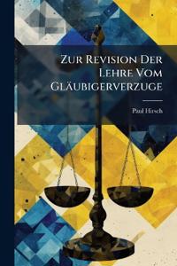 Zur Revision Der Lehre Vom Gläubigerverzuge