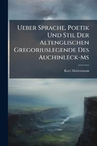 Ueber Sprache, Poetik Und Stil Der Altenglischen Gregoriuslegende Des Auchinleck-Ms