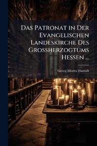 Das Patronat in Der Evangelischen Landeskirche Des Grossherzogtums Hessen ...